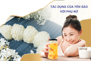 Tác Dụng Của Yến Sào Với Phụ Nữ: Hỗ Trợ Cải Thiện Sức Khỏe Sinh Lý